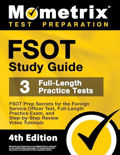 FSOT Study Guide: FSOT Prep Secrets, Full-Length Practice Exam, Step-by-Step Review Video Tutorials for the Foreign Service Officer Test: [4th Edition]