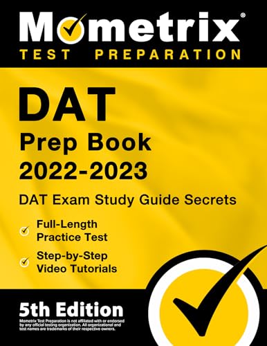 DAT Prep Book 2022-2023: DAT Exam Study Guide Secrets, Full-Length Practice Test, Step-by-Step Video Tutorials: [5th Edition]