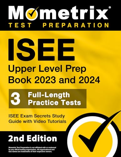 ISEE Upper Level Prep Book 2023 and 2024 - 3 Full-Length Practice Tests, ISEE Exam Secrets Study Guide with Video Tutorials: [2nd Edition]