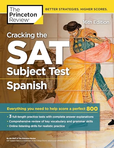 Cracking the SAT Subject Test in Spanish, 16th Edition: Everything You Need to Help Score a Perfect 800 (College Test Preparation)