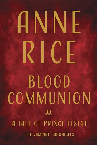 Blood Communion: A Tale of Prince Lestat (Vampire Chronicles)