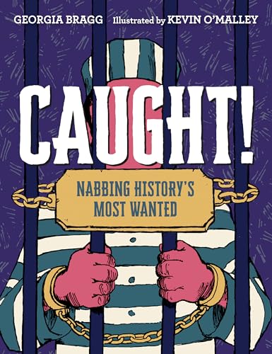 Caught!: Nabbing History's Most Wanted