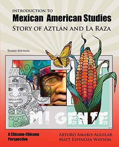 Introduction to Mexican American Studies: Story of Aztlan and La Raza: A Chicano-Chicana Perspective