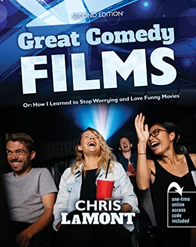 Great Comedy Films Or: How I Learned to Stop Worrying and Love Funny Movies