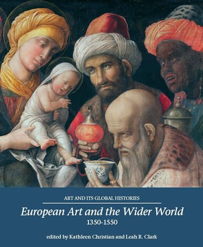 European Art and the Wider World 1350–1550 (Art and its Global Histories, 1)