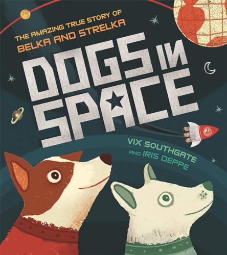 Dogs In Space The Amazing True Story of