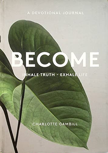 Become - Inhale Truth - Exhale Life - A Devotional Journal