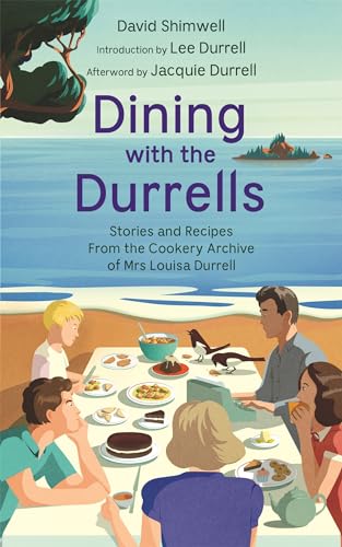 Dining with the Durrells: Stories and Recipes from the Cookery Archive of Mrs Louisa Durrell