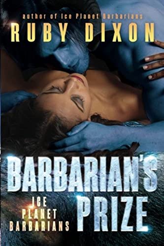 Barbarian's Prize: A SciFi Alien Romance (Ice Planet Barbarians)