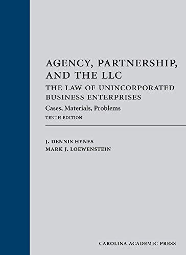 Agency, Partnership, and the LLC: The Law of Unincorporated Business Enterprises: Cases, Materials, Problems