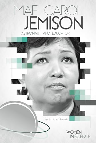 Mae Carol Jemison: Astronaut and Educator: Astronaut and Educator (Women in Science (El))