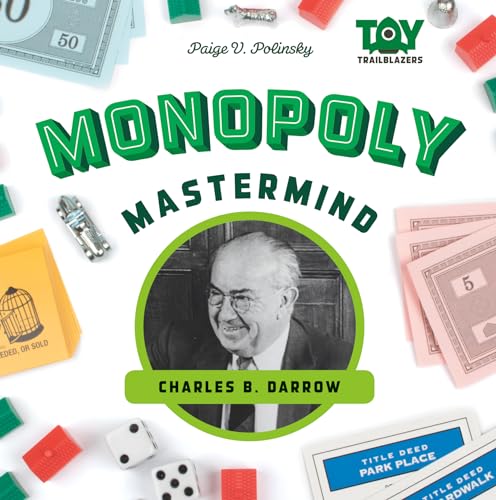 Monopoly Mastermind: Charles B. Darrow: Charles B. Darrow (Toy Trailblazers)