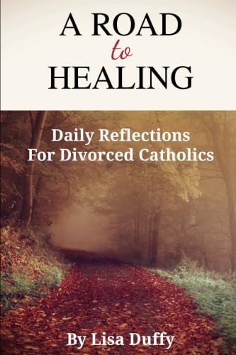 A Road To Healing: Daily Reflections For Divorced Catholics