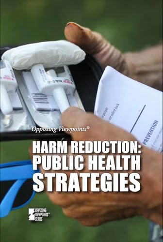 Harm Reduction: Public Health Strategies (Opposing Viewpoints)