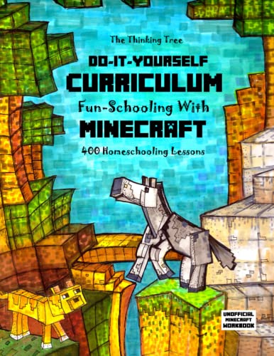 Do It Yourself Curriculum - Fun-Schooling with Minecraft: 400 Homeschooling Lessons