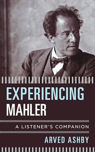 Experiencing Mahler: A Listener's Companion