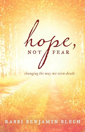 Hope, Not Fear: A Guide to Changing the Way We View Death