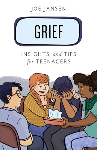 Grief: Insights and Tips for Teenagers (Empowering You)