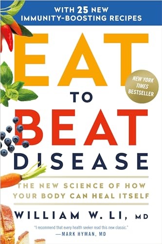 Eat to Beat Disease: The New Science of How Your Body Can Heal Itself