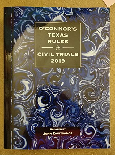 O'Connor's Texas Rules Civil Trials, 2019 ed.