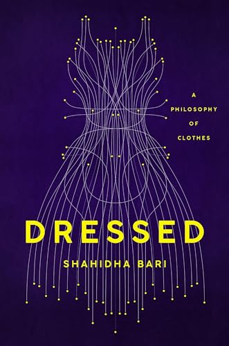 Dressed: A Philosophy of Clothes