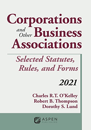 Corporations and Other Business Associations: Selected Statutes, Rules, and Forms, 2021 Supplement