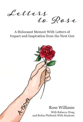 Letters to Rose: A Holocaust Memoir With Letters of Impact and Inspiration from the Next Gen (1)