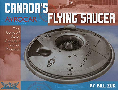 Avrocar: Canada's Flying Saucer: The Story of Avro Canada's Secret Projects