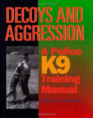 Decoys and Aggression: A Police K9 Training Manual