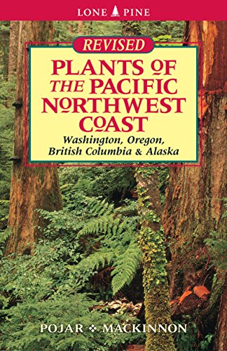 Plants of the Pacific Northwest Coast: Washington, Oregon, British Columbia and Alaska