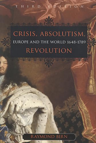 Crisis, Absolutism, Revolution: Europe and the World, 1648-1789, 3rd Edition
