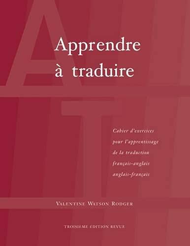 Apprendre a Traduire: Cahier D'exercices Pour L'apprentissage De La Traduction Français-anglais Anglais-français (French Edition)