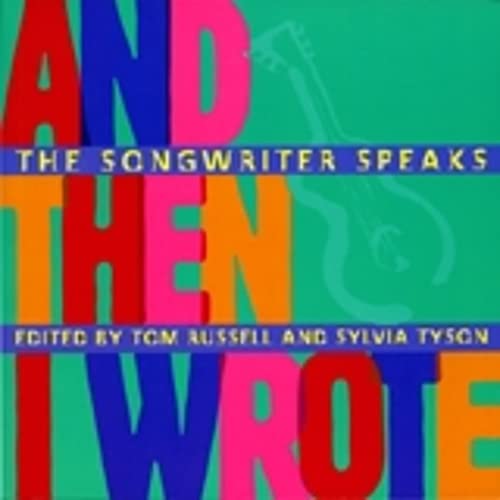 And Then I Wrote: The Songwriter Speaks