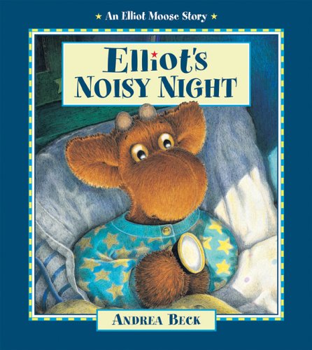 Elliot's Noisy Night (An Elliot Moose Story)