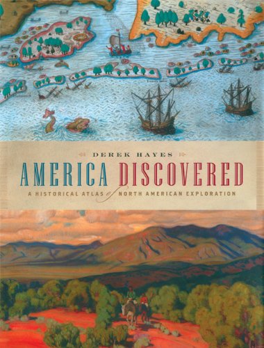 America Discovered: A Historical Atlas of North American Exploration