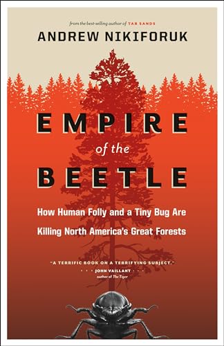 Empire of the Beetle: How Human Folly and a Tiny Bug Are Killing North America's Great Forests (David Suzuki Institute)