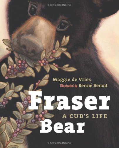 Fraser Bear: A Cub's Life