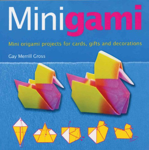 Minigami: Mini Origami Projects for Cards, Gifts and Decorations