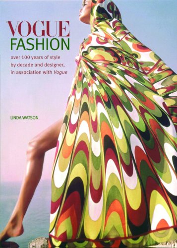 Vogue Fashion: Over 100 years of Style by Decade and Designer  in association with Vogue