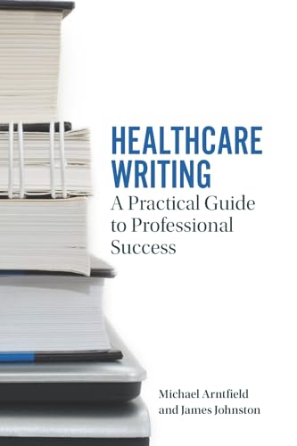 Healthcare Writing: A Practical Guide to Professional Success