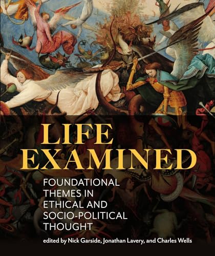 Life Examined: Foundational Themes in Ethical and Socio-Political Thought