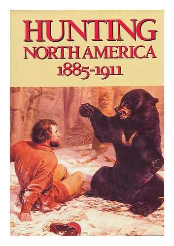 Hunting North America, 1885-1911