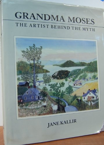 Grandma Moses: The Artist Behind the Myth