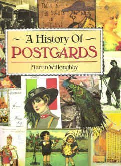 A History of Postcards: A Pictorial Record from the Turn of the Century to the Present Day