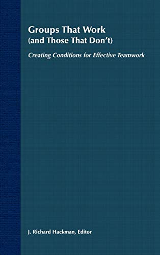 Groups That Work (and Those That Don't): Creating Conditions for Effective Teamwork (Jossey-Bass Management)