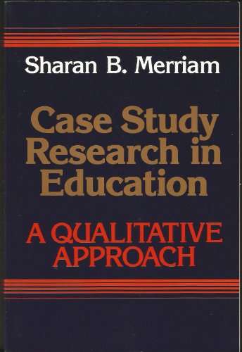 Case Study Research in Education: A Qualitative Approach