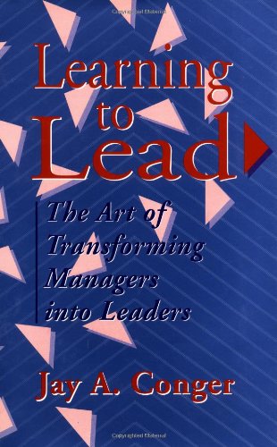 Learning to Lead: The Art of Transforming Managers Into Leaders (Jossey Bass Business & Management Series)