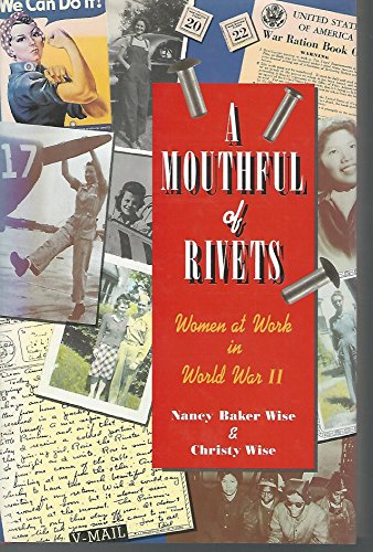 A Mouthful of Rivets: Women at Work in World War II (JOSSEY BASS SOCIAL AND BEHAVIORAL SCIENCE SERIES)