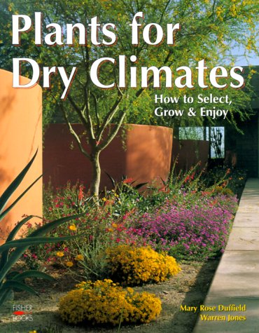 Plants For Dry Climates: How to Select, Grow & Enjoy