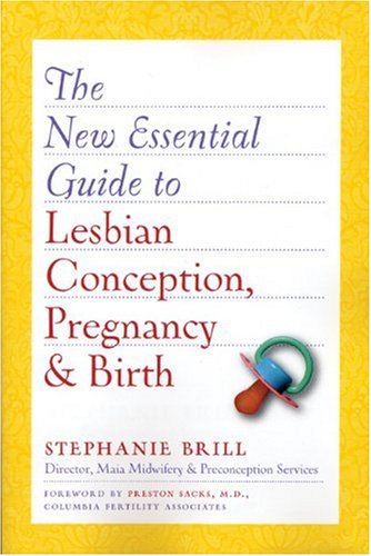 New Essential Guide to Lesbian Conception, Pregnancy, & Birth